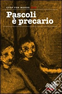 Pascoli è precario. Coop for words 2008