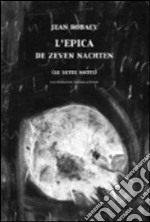 L'epica. Le sette notti. Ediz. italiana e olandese libro