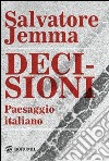 Decisioni. Paesaggio italiano libro di Jemma Salvatore