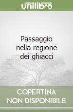Passaggio nella regione dei ghiacci libro