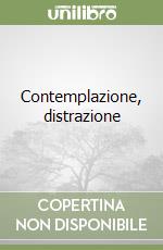 Contemplazione, distrazione libro