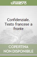Confidenziale. Testo francese a fronte libro