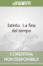 Istinto. La fine del tempo libro