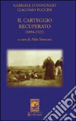 Gabriele D'Annunzio Giacomo Puccini. Il carteggio recuperato (1894-1922) libro