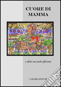 Cuore di mamma e altri racconti africani