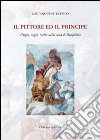 Il pittore e il principe. Utopie, sogni, realtà nella città di Pamphilia libro