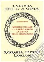 Meister Eckhart e il libero spirito. La mistica della liberazione libro