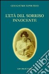 L'età del sorriso innocente libro di Napolitano G. Gaspare