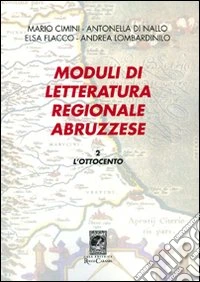 Moduli di letteratura regionale abruzzese. Vol. 2: L'Ottocento libro