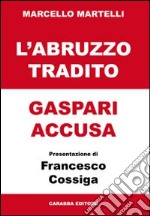 L'Abruzzo tradito. Gaspari accusa libro