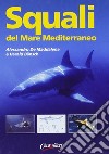 Squali del Mar Mediterraneo. Ediz. illustrata libro