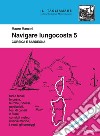 Navigare Lungocosta. Vol. 5: Corsica e Sardegna libro di Mancini Mauro