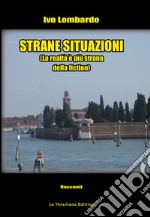 Strane situazioni. La realtà è più strana della fiction libro