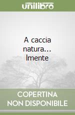 A caccia natura... lmente libro