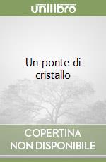 Un ponte di cristallo