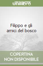 Filippo e gli amici del bosco libro