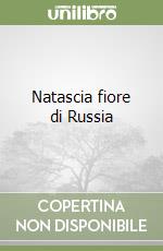 Natascia fiore di Russia libro