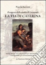 La via di Caterina. Il mistero della madre di Leonardo