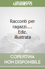 Racconti per ragazzi.... Ediz. illustrata libro