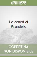 Le ceneri di Pirandello libro