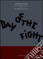 Day of the fight. Ediz. italiana libro