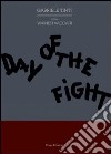 Day of the fight. Ediz. italiana libro