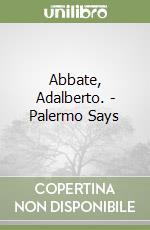 Abbate, Adalberto. - Palermo Says libro