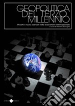 Geopolitica del terzo millennio. Vecchi e nuovi scenari nello scacchiere internazionale libro