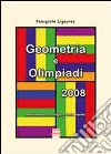 Geometria e olimpiadi 2008. Allenamento ecologico della mente libro di Panagiote Ligouras