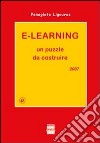 E-learning. Un puzzle da costruire 2007 libro di Panagiote Ligouras