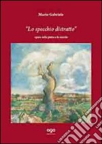 Lo specchio distratto. Opera sulle pietre e le nuvole libro