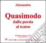 Alessandro Quasimodo dalla poesia al teatro. Biografia per immagini. Ediz. illustrata