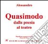 Alessandro Quasimodo dalla poesia al teatro. Biografia per immagini. Ediz. illustrata libro