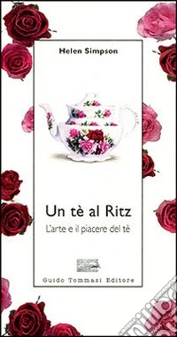 Un tè al Ritz. L'arte e il piacere del tè
