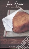 Fare il pane con la macchina del pane. Ediz. illustrata libro di Ytak Cathy