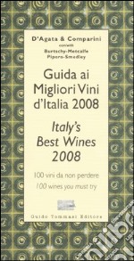 Guida ai migliori vini d'Italia 2008. 100 vini da non perdere-Italy's best wines 2008. 100 wines you must try. Ediz. bilingue libro