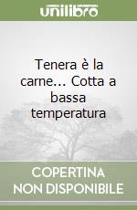 Tenera è la carne... Cotta a bassa temperatura