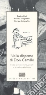 Nella dispensa di Don Camillo. L'oste Giovannino Guareschi e la cucina della Bassa libro