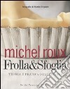 Frolla & sfoglia. Teoria e pratica dell'impasto. Ediz. illustrata libro di Roux Michel