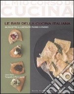 Le basi della cucina italiana. Ediz. illustrata libro