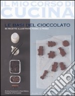 Le basi del cioccolato. Ediz. illustrata