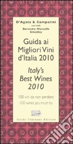 Guida ai migliori vini d'Italia 2010. 100 vini da non perdere-Italy's best wines 2010. 100 wines you must try libro