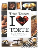 I love torte. Ediz. illustrata