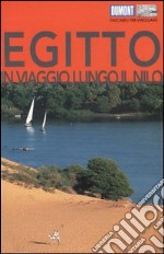 Egitto. In viaggio lungo il Nilo. Ediz. illustrata libro