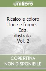 Ricalco e coloro linee e forme. Ediz. illustrata. Vol. 2 libro