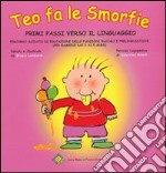 Teo fa le smorfie. Primi passi verso il linguaggio. Percorso guidato di educazione delle funzioni buccali e prelinguistiche. Ediz. illustrata