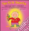 Teo fa le smorfie. Primi passi verso il linguaggio. Percorso guidato di educazione delle funzioni buccali e prelinguistiche. Ediz. illustrata libro