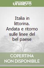 Italia in littorina. Andata e ritorno sulle linee del bel paese libro