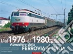 Atmosfere della ferrovia in Italia. Ediz. illustrata. Vol. 2: Dal 1976 al 1980 libro