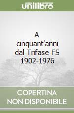 A cinquant'anni dal Trifase FS 1902-1976 libro